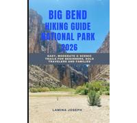 BIG BEND NATIONAL PARK HIKING GUIDE 2026: Easy, Moderate & Scenic Trails for Beginners, Solo Travelers and Families (BEYOND THE SUMMIT)