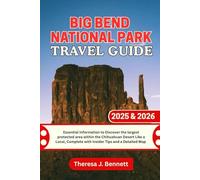 Big Bend National Park Travel Guide 2025 & 2026: Essential Information to Discover the largest protected area within the Chihuahuan Desert Like a ... a Detailed Map (See It Local, Map It Right)