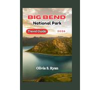 Big Bend National Park Travel Guide 2026: Discover Iconic Trails, Unique Wildlife, and Scenic Wonders