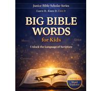 Big Bible Words for Kids: A 10-Week Christian Bible Study Workbook for Ages 7-10 (Junior Bible Scholar Series Learn it. Know it. Live it.)