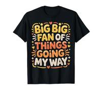 Big Big Fan of Things Going My Way Lucky Motivation - Camiseta