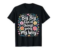 Big Big Fan of Things Going My Way Lucky Motivation - Camiseta