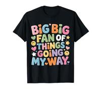 Big Big Fan of Things Going My Way Motivación afortunada - Camiseta