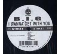Big - Big - I Wanna Get With You - [12"]