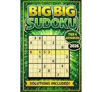 Big Big Sudoku 2026: Tier 4 - Advanced: Large print for adults, 2 grids/page. Solutions included. Sudoku Explorer rating 4.6-7.9 (ADVANCED). All puzzles verified, solvable with a single solution.