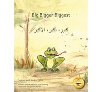 Big Bigger Biggest: The Frog That Tried To Outgrow the Elephant in English and Arabic