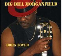 Big Bill Morganfield - Born Lover