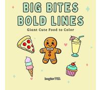 Big Bites, Bold Lines: Giant Cute Foods to Color (Big & Bold- Easy & Cute Coloring)