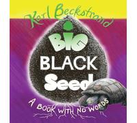 Big Black Seed: A Book with No Words: 4 (Stories Without Words)
