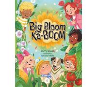 Big Bloom Ka-BOOM!: A Funny Gardening Picture Book for Kids About Friendship, Teamwork and Nature (The Dirt Diggers Club)