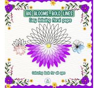 Big Blooms, Bold Lines Easy Relaxing Floral Pages: Colouring book for all ages