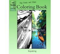 Big Boats and Ships Coloring Book Series: Kayaking