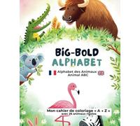 Big-Bold Alphabet (Alphabet des Animaux / Animal ABC): Mon cahier de coloriage « A → Z » avec 26 animaux rigolos