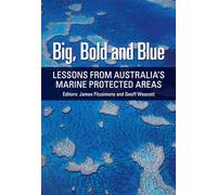 Big, Bold and Blue: Lessons from Australia's Marine Protected Areas