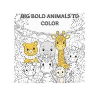 Big Bold Animals To Color (Age 3-12): 45 Simple, Cute Animals to Color + 5 Fun Activity Pages - Perfect for Young Artists