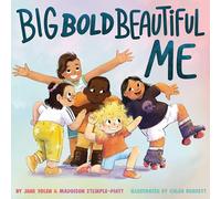 Big Bold Beautiful Me: A Story That's Loud and Proud and Celebrates You!