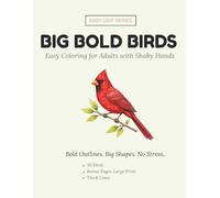 Big Bold Birds: Easy Coloring Book for Adults and Seniors with Shaky Hands - 30 Simple Bird Designs with Thick Bold Outlines, Large Print (Easy Grip)