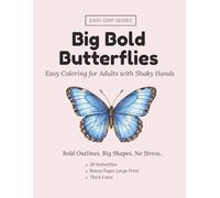 Big Bold Butterflies: Easy Coloring Book for Adults and Seniors with Bold and Easy Designs, Large Print, Thick Outlines: 30 Simple Butterfly and Moth ... Tremor, , Tremor, Arthritis (Easy Grip)