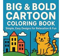 Big & Bold Cartoon Coloring Book: Simple, Easy Designs for Relaxation & Fun