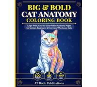 Big & Bold Cat Anatomy Coloring Book: Large-Print, Easy-to-Color Feline Anatomy Pages for Seniors, Beginners & Anyone Who Loves Cats