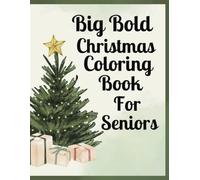 Big & Bold Christmas Coloring Book For Seniors: Big Pages, Big Coloring Images, Easy Coloring for Seniors, Illustrations on Every Page