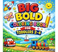 Big Bold Coloring Book for Toddlers Ages 2-4: 100 Simple & Fun Coloring Pages with Big Shapes for Little Hands Cars, Clothes, Toys, Daily Objects & More
