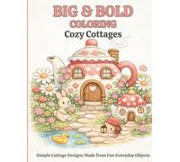 Big & Bold Coloring: Cozy Cottages: Simple Cottage Designs Made from Fun Everyday Objects