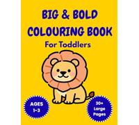 Big & Bold Colouring Book for Toddlers: 30+ Simple & Easy Colouring Pages of Animals , Toys , and Everyday Objects for Kids Ages 1-3