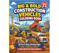 Big & Bold Construction Vehicles Coloring Book for Kids Ages 4-8: 50 Fun & Easy Coloring Pages Featuring Excavators, Bulldozers, Dump Trucks, Cranes, Cement Mixers & Bonus Construction Word Searches