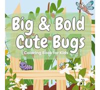 Big & Bold Cute Bugs Coloring Book for Kids: Simple, Easy & Adorable Bug Coloring Pages for Ages 4-10 | Bold Outlines, Cute Insects & Beginner-Friendly Designs