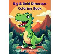 Big & Bold Dinosaur Coloring Book: 48 Fun and Easy Prehistoric Creatures, T-Rex & Baby Dinos for Toddlers & Kids Ages 4-8 - Large Print & Thick Lines (Big & Bold Coloring Books for Kids)