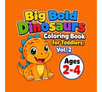 Big Bold Dinosaurs Coloring Book for Toddlers: Vol. 2: 40 Easy and Fun Coloring Pages for Kids Ages 2-4 | Large Print | Thick Lines | Simple Shapes for Little Hands (Dino Adventures Edition)