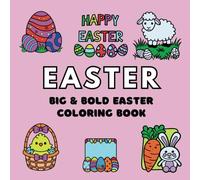 Big & Bold Easter Coloring Book: Simple and Cute Easter Designs for Kids - Bunnies, Eggs, Chicks & More!