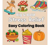 Big & Bold: Easy Coloring Book for Kids & Adults - Large Simple Designs of Cute Animals, Flowers, and Everyday Objects - Stress Relief for Beginners! (Simple and Stress Relieving Coloring Book)
