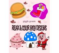 "Big, Bold & Easy Coloring Book for Kids and Adults: Relaxing and Fun Designs Featuring Animals, Flowers, Landscapes, Cakes, Toys, Unicorn, Cute Patterns & More!