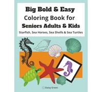 Big Bold & Easy Coloring Book for Seniors, Adults & Kids Starfish, Sea Horses, Sea Shells & Sea Turtles: 22 Large Sea Life Designs for fun & relaxation, reducing stress & anxiety & for mindfulness.