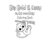 Big Bold & Easy Cute Monkey Coloring Book: Relaxing Art Therapy for All Ages
