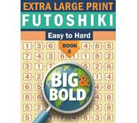 Big & Bold Easy to Hard Futoshiki Book 5 - Logic Puzzles for Adults | 140 Number Grid Challenges in Large Print: Extra-Large Print Logic Puzzle Book ... - The Large Print Logic Puzzle Series)