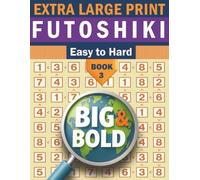 Big & Bold Easy to Hard Futoshiki Book3- Logic Puzzles for Adults | 140 Number Grid Challenges in Large Print: Extra-Large Print Logic Puzzle Book ... - The Large Print Logic Puzzle Series)