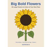 Big Bold Flowers: 30 Large Flowers to Color at Your Own Pace | Thick lines, wide open spaces | One picture per page, blank on the back