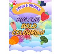Big Bold Food & Drink Colouring Book - Easy Fun Pages for Kids, Teens & Adults: Delicious Treats, Snacks & Drinks to Colour - Perfect for Relaxation, Family Fun, or Beginners
