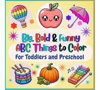 Big & Bold & Funny ABC Things to Color.: Coloring Book for Toddlers and Preschool. Easy to color: Activity Workbook for Age 2-5. 30 Simply and Big ... Instruments. Toys. Animals, Insects, Fruits.