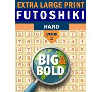 Big & Bold Hard Futoshiki Book 1 - Large Print Logic Puzzles for Adults | 140 Challenging Number Grids: Advanced Logic Puzzles for Adults & Seniors | ... - The Large Print Logic Puzzle Series)