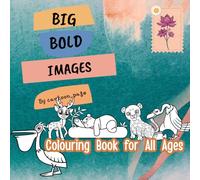 Big Bold Images colours of imagination: Colouring Book For All Ages