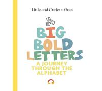 "Big Bold Letters: A Journey Through the Alphabet": Simple Alphabet ABC book (Alphabet Book, Baby Book, Children's Book, Toddler Book, Autism-Friendly book) (Little and Curious Ones)