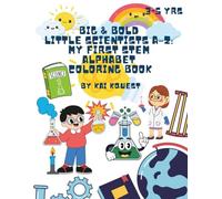 Big & Bold Little Scientists A-Z: My First STEM Alphabet Coloring Book: STEM-Focused Learning | Alphabet Tracing Adventure | Preschool Ready STEM | Hand-eye coordination | Boredom Buster | Ages 3-5