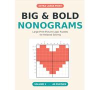 Big & Bold Nonograms: Large-Print Picture Logic Puzzles for Relaxed Solving
