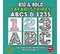 BIG & BOLD Safari Stripes ABCs & 123s: Tiger & Zebra Stripes " Animal Print Alphabet Coloring Book for Kids Ages 6-10