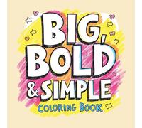 Big, Bold & Simple Coloring Book: 100+ Fun Coloring Pages for Toddlers (Ages 3-6). Large Print