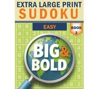 Big & Bold Sudoku - Easy (Book 2): Extra Large Print: 140 relaxing puzzles with big numbers, extra large print 30pt font, solutions included